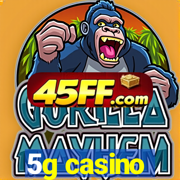 5g casino